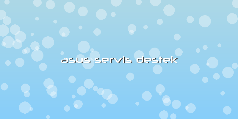 Asus Servis Destek