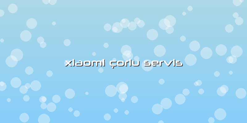 Xiaomi çorlu Servis