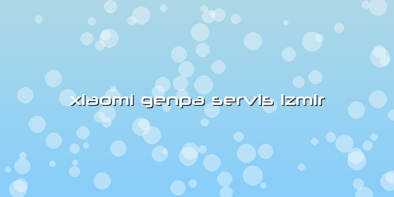 Xiaomi Genpa Servis Izmir